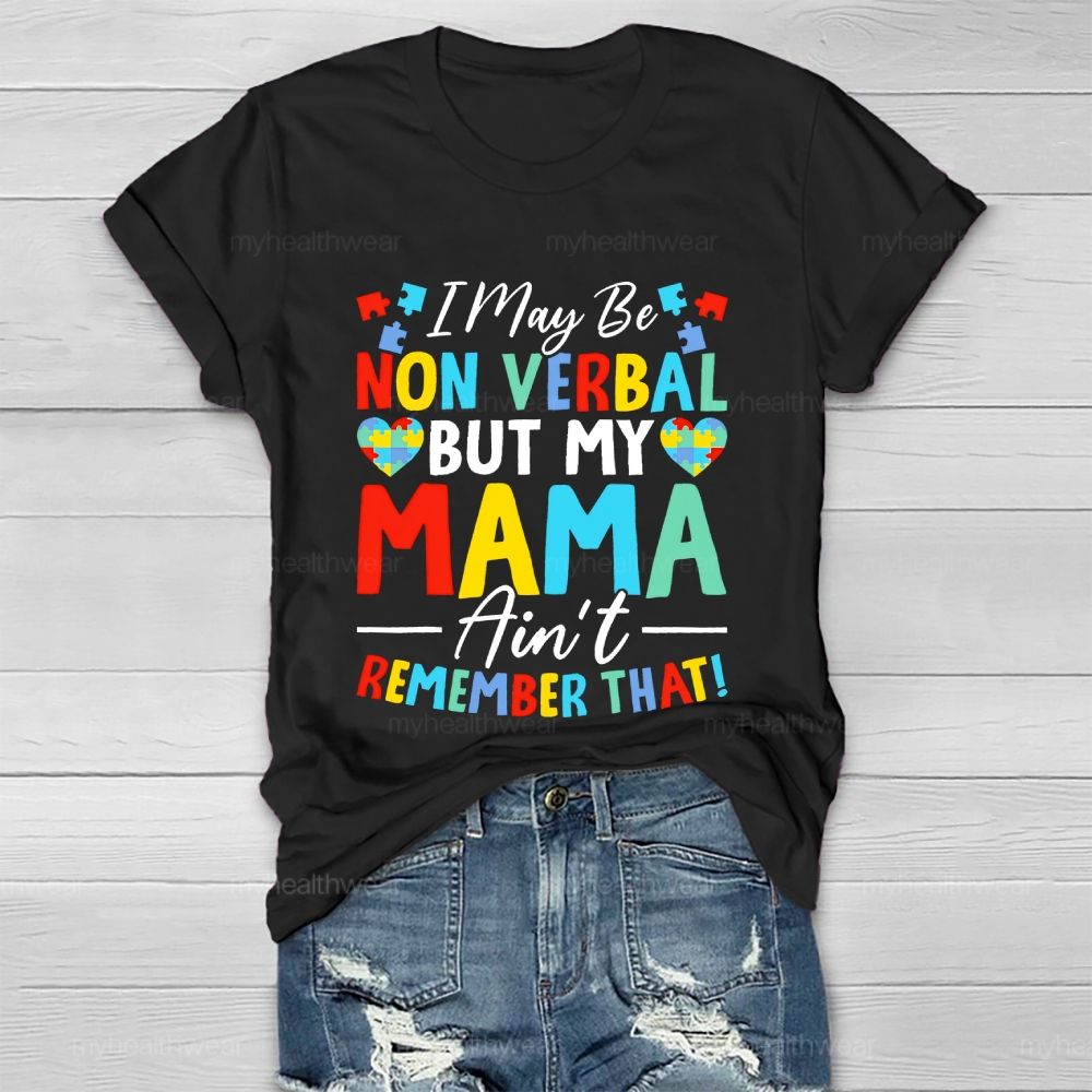 I May Be Non Verbal But My Mama Ain't Remember That  Healthwear T-shirt