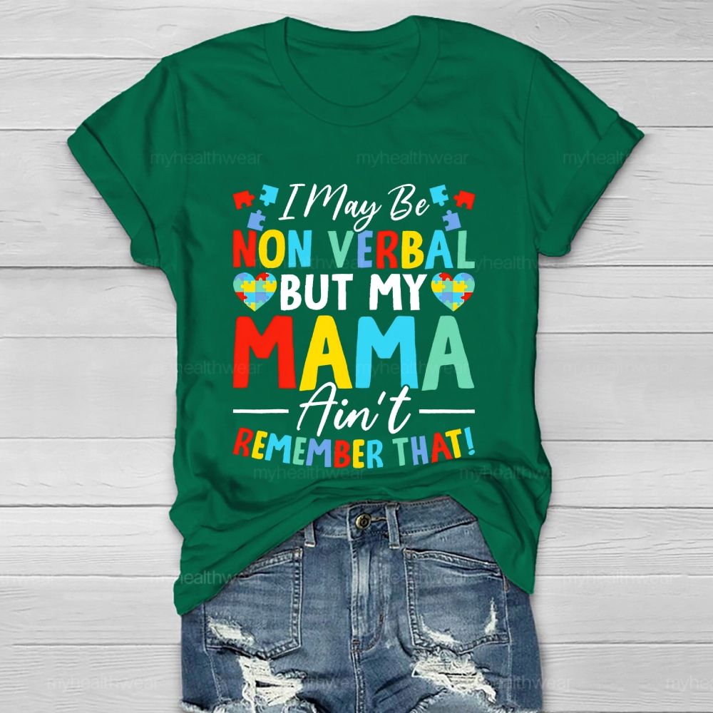 I May Be Non Verbal But My Mama Ain't Remember That  Healthwear T-shirt