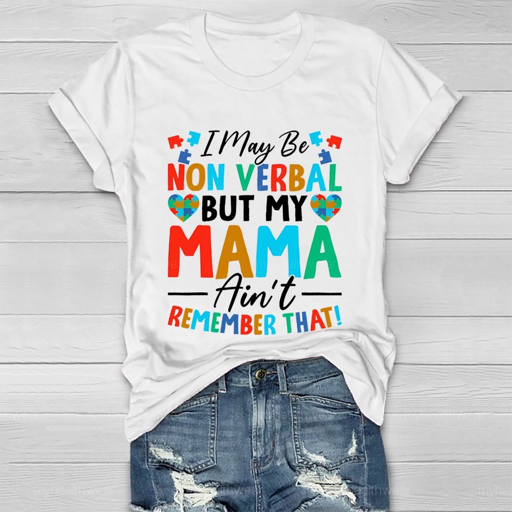 I May Be Non Verbal But My Mama Ain't Remember That  Healthwear T-shirt