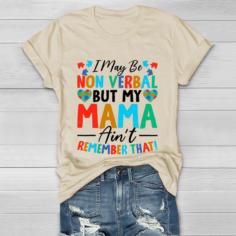 I May Be Non Verbal But My Mama Ain't Remember That  Healthwear T-shirt