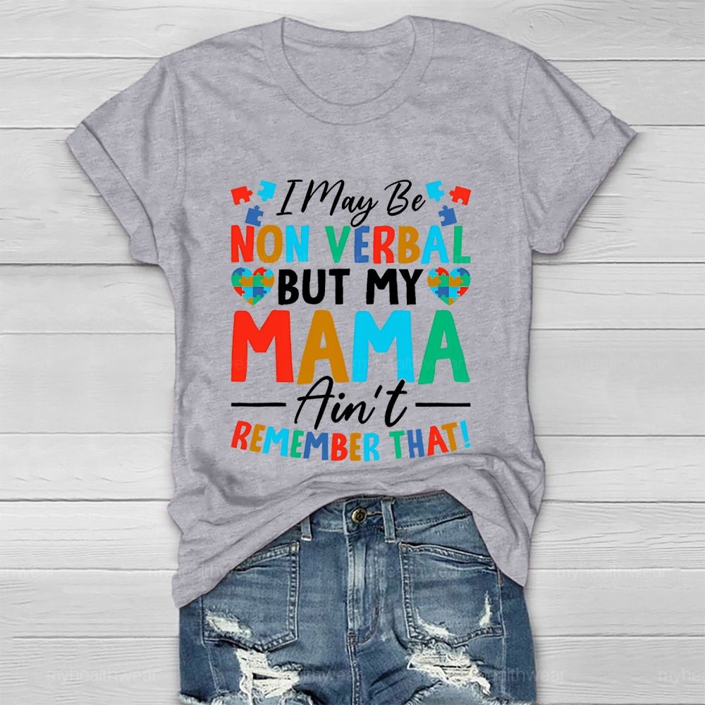 I May Be Non Verbal But My Mama Ain't Remember That  Healthwear T-shirt