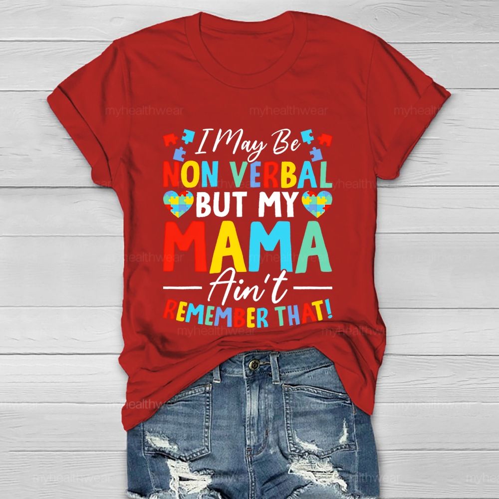 I May Be Non Verbal But My Mama Ain't Remember That  Healthwear T-shirt