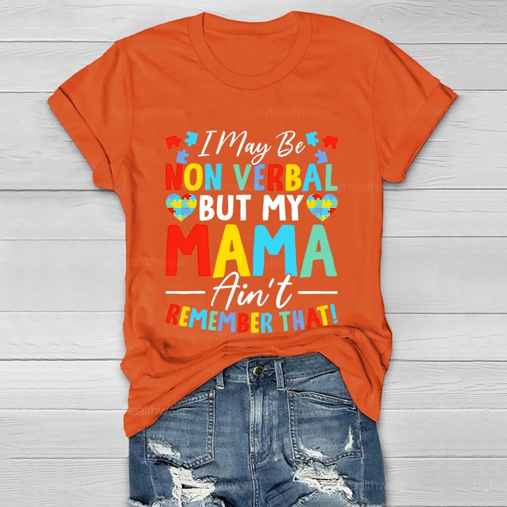 I May Be Non Verbal But My Mama Ain't Remember That  Healthwear T-shirt