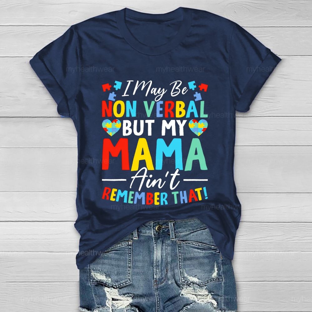 I May Be Non Verbal But My Mama Ain't Remember That  Healthwear T-shirt