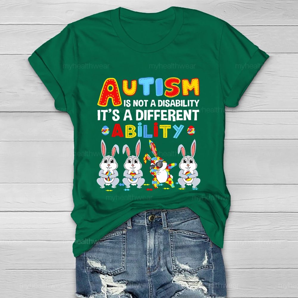 Autism  Is Not A Disability  It's A Different Ability  Ability  Bunny  Healthwear T-shirt
