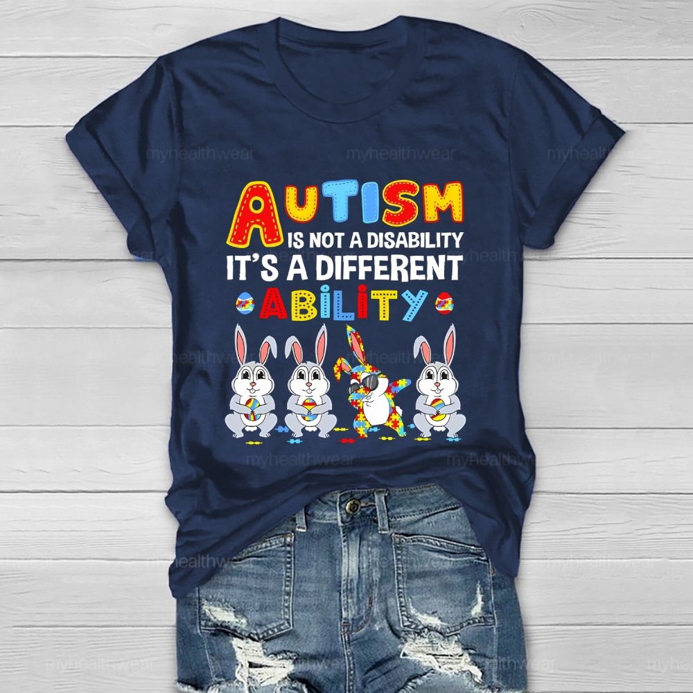 Autism  Is Not A Disability  It's A Different Ability  Ability  Bunny  Healthwear T-shirt
