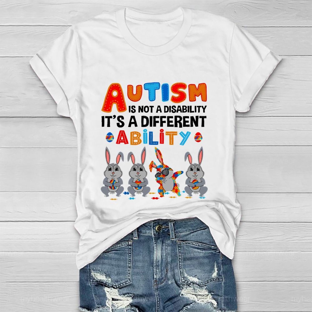 Autism  Is Not A Disability  It's A Different Ability  Ability  Bunny  Healthwear T-shirt