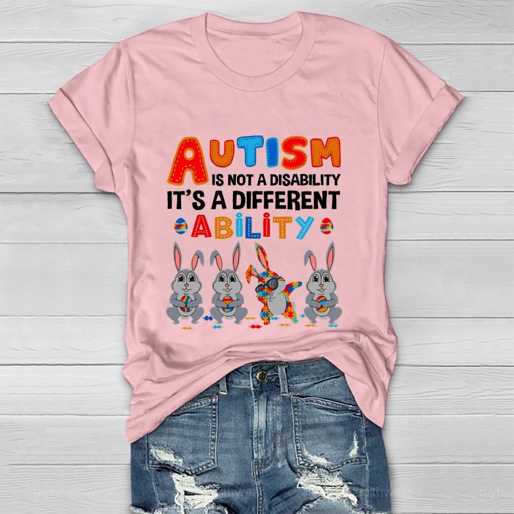 Autism  Is Not A Disability  It's A Different Ability  Ability  Bunny  Healthwear T-shirt