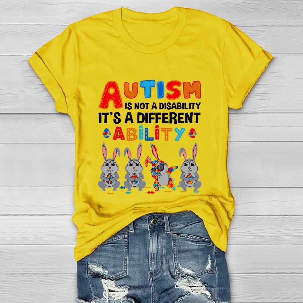Autism  Is Not A Disability  It's A Different Ability  Ability  Bunny  Healthwear T-shirt