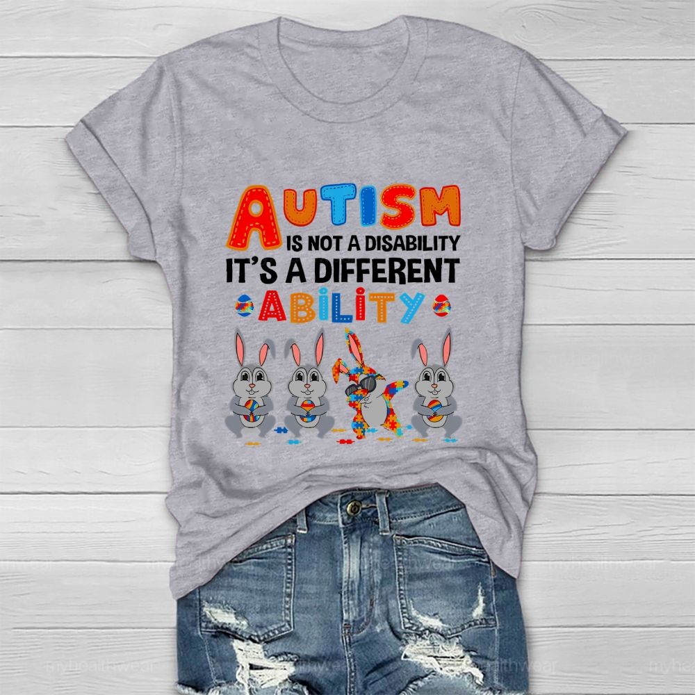 Autism  Is Not A Disability  It's A Different Ability  Ability  Bunny  Healthwear T-shirt