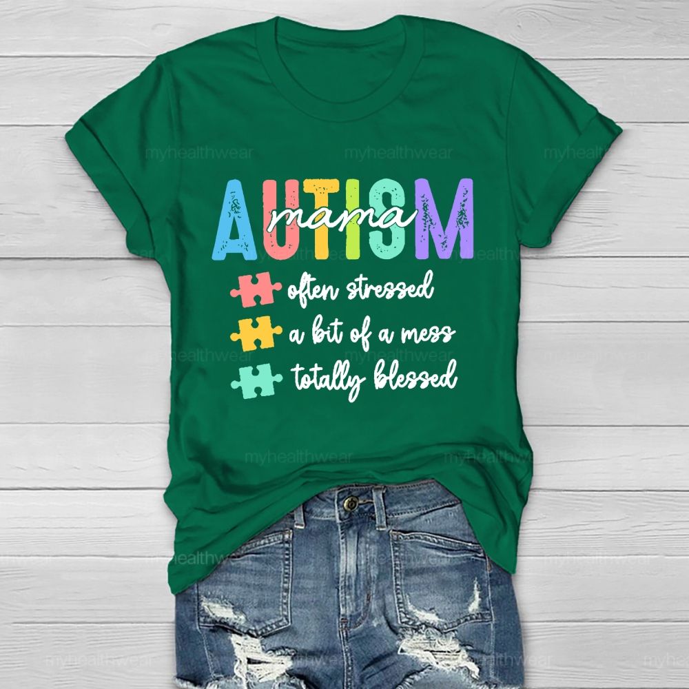 Autism Mama Often Stressed A Bit Of A Mess Totally Blessed  Healthwear T-shirt