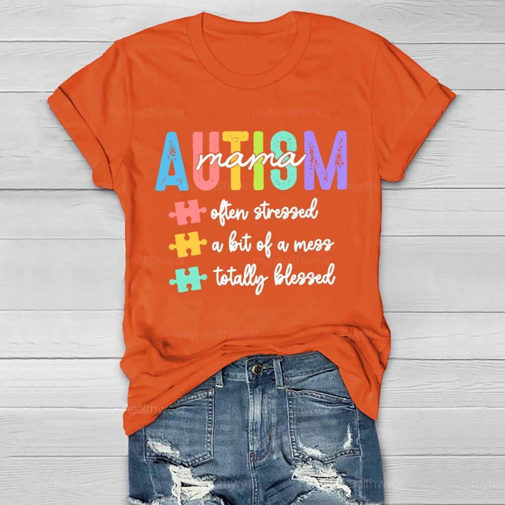Autism Mama Often Stressed A Bit Of A Mess Totally Blessed  Healthwear T-shirt