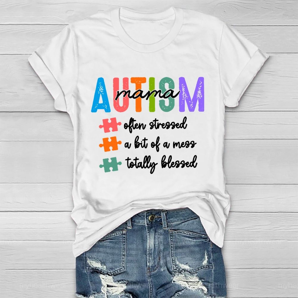 Autism Mama Often Stressed A Bit Of A Mess Totally Blessed  Healthwear T-shirt
