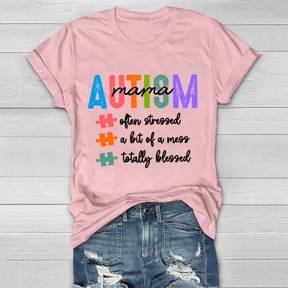 Autism Mama Often Stressed A Bit Of A Mess Totally Blessed  Healthwear T-shirt