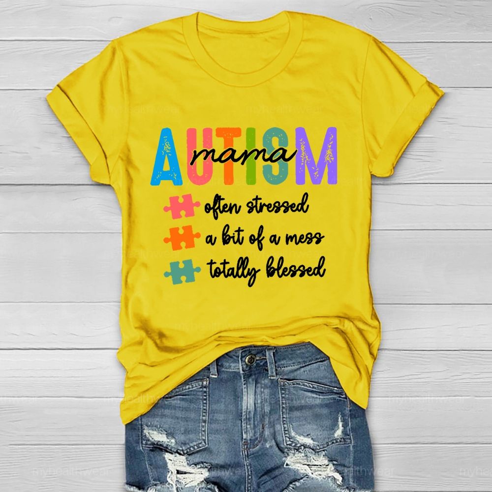 Autism Mama Often Stressed A Bit Of A Mess Totally Blessed  Healthwear T-shirt