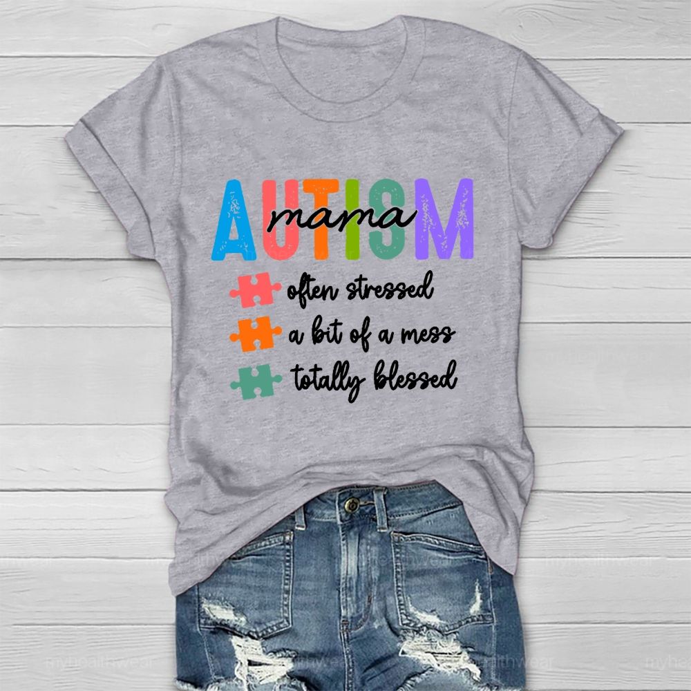 Autism Mama Often Stressed A Bit Of A Mess Totally Blessed  Healthwear T-shirt