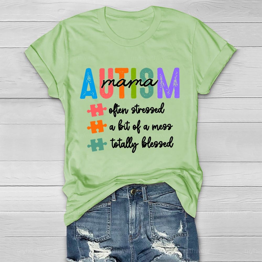 Autism Mama Often Stressed A Bit Of A Mess Totally Blessed  Healthwear T-shirt