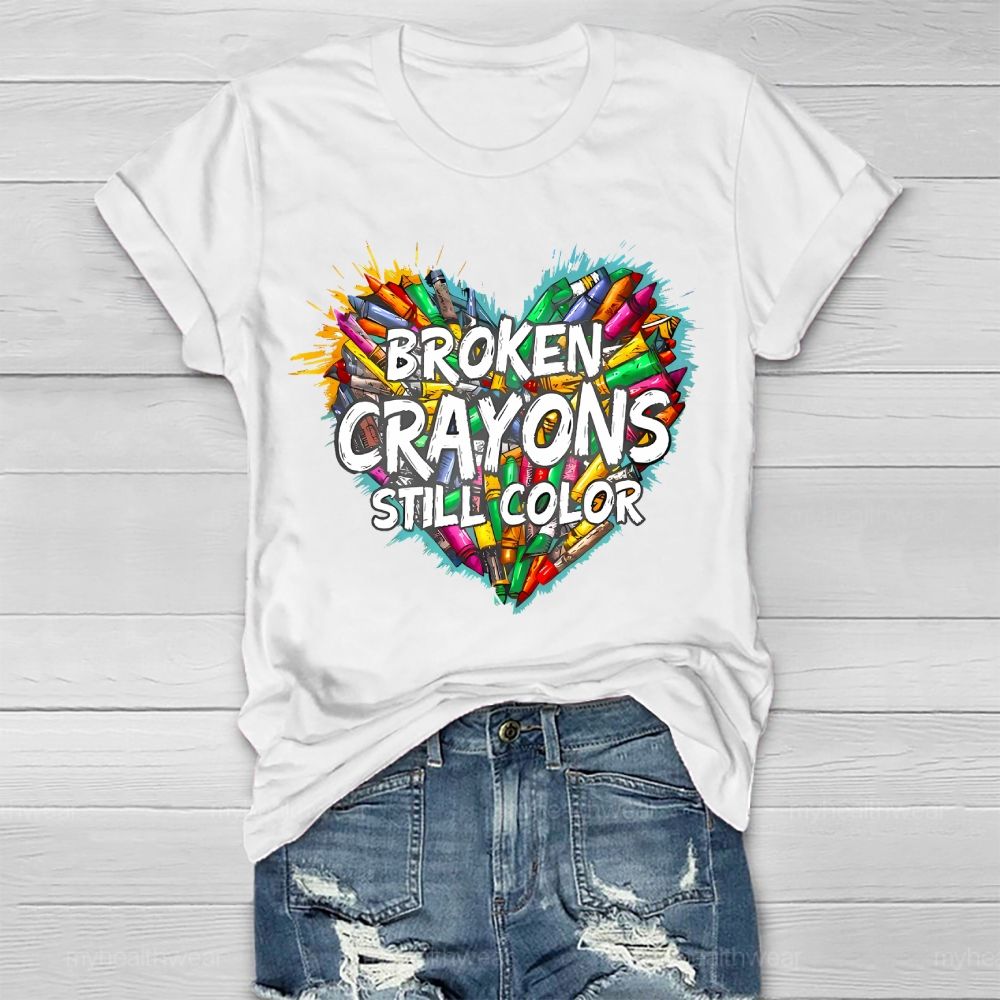 Broken Crayons Still Color Colorful Crayon Love Graphic  Healthwear T-shirt
