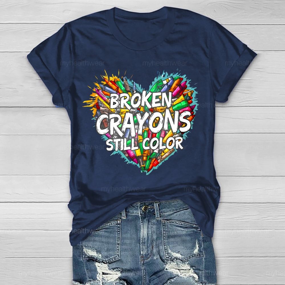 Broken Crayons Still Color Colorful Crayon Love Graphic  Healthwear T-shirt