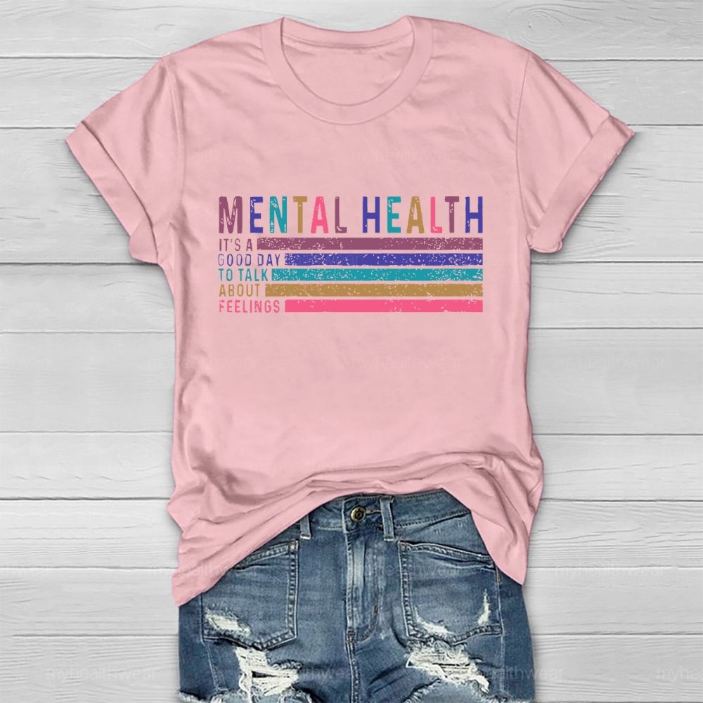 Mental Health  It's  A Good Day To Talk About Feelings  Healthwear T-shirt