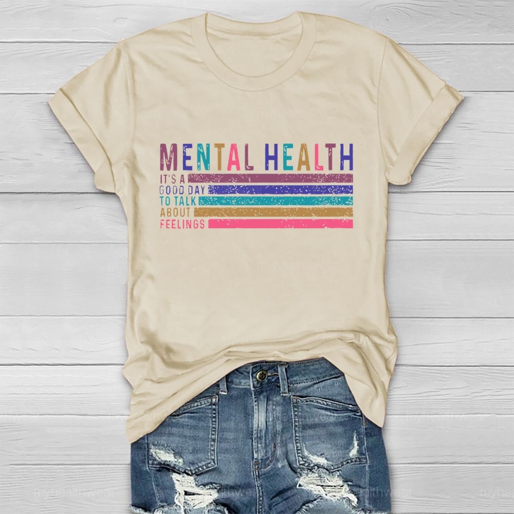 Mental Health  It's  A Good Day To Talk About Feelings  Healthwear T-shirt