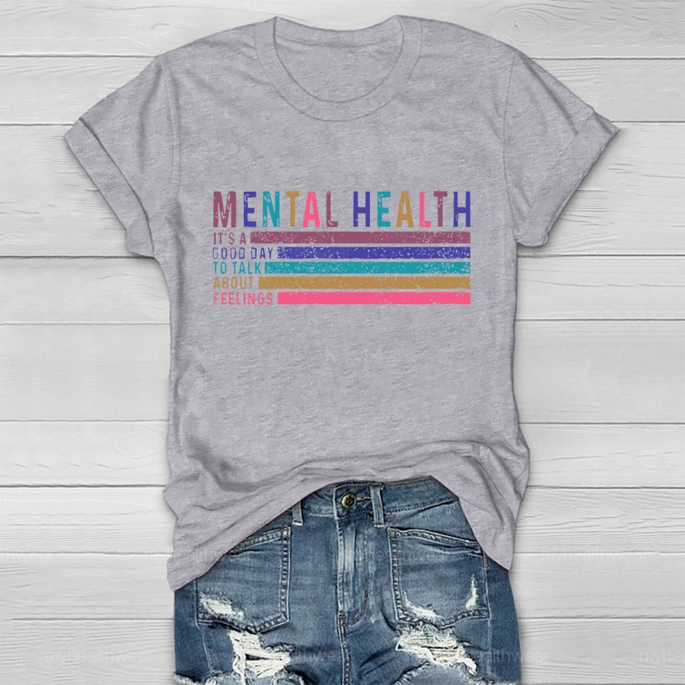 Mental Health  It's  A Good Day To Talk About Feelings  Healthwear T-shirt