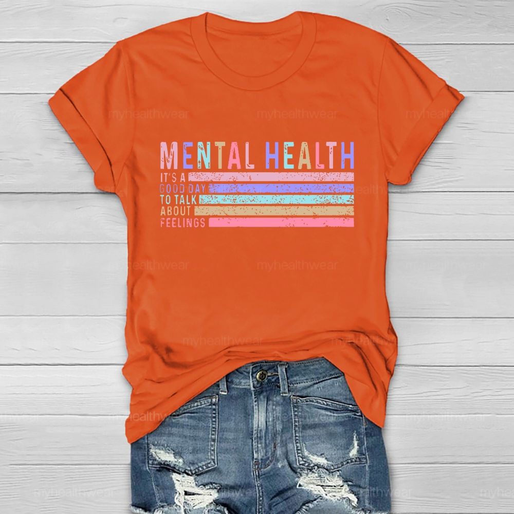 Mental Health  It's  A Good Day To Talk About Feelings  Healthwear T-shirt