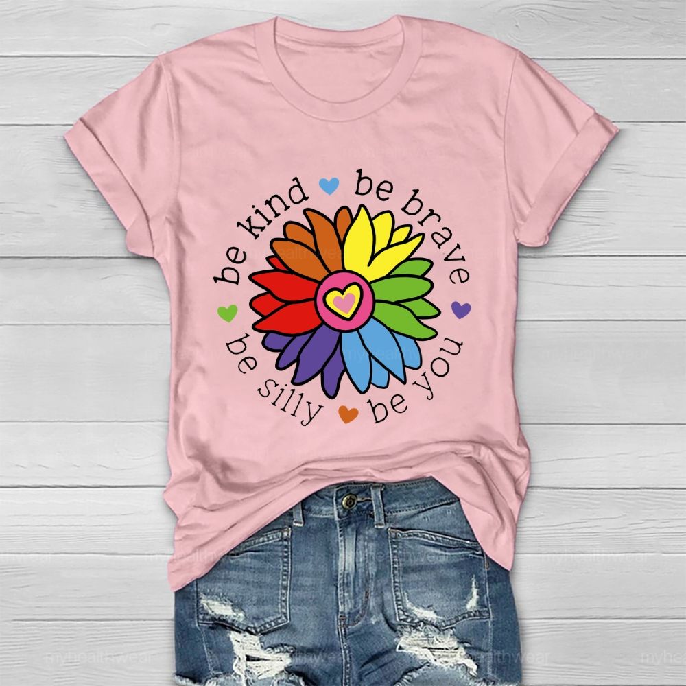 Be Kind  Be Brave  Be Silly Be You Graphics  Healthwear T-shirt