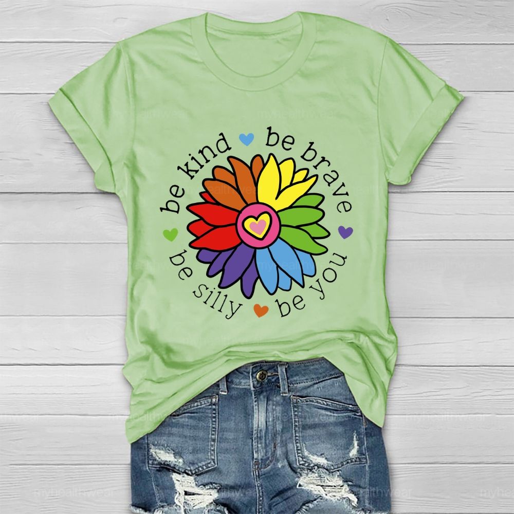 Be Kind  Be Brave  Be Silly Be You Graphics  Healthwear T-shirt