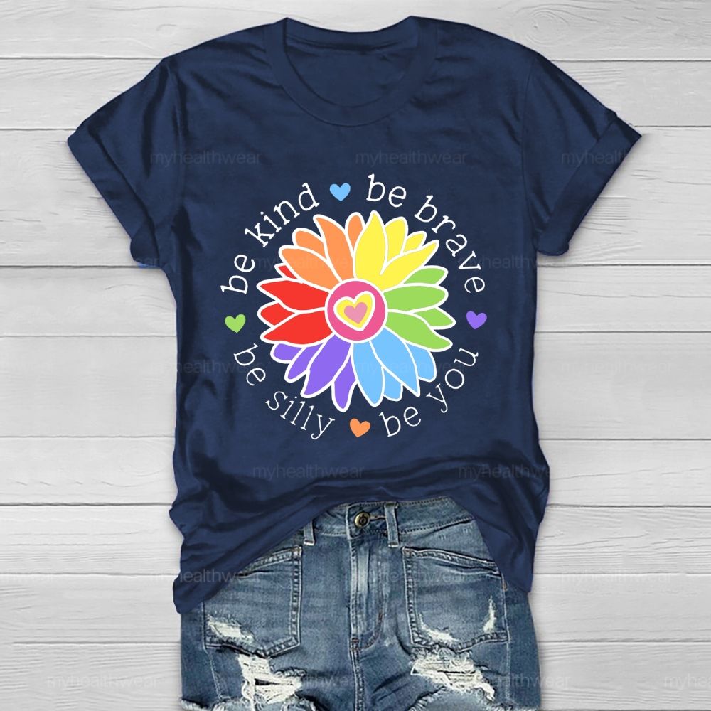 Be Kind  Be Brave  Be Silly Be You Graphics  Healthwear T-shirt