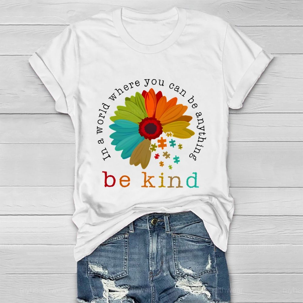 In A World Where You Can Be Anything Be Kind Flowers Graphics  Healthwear T-shirt