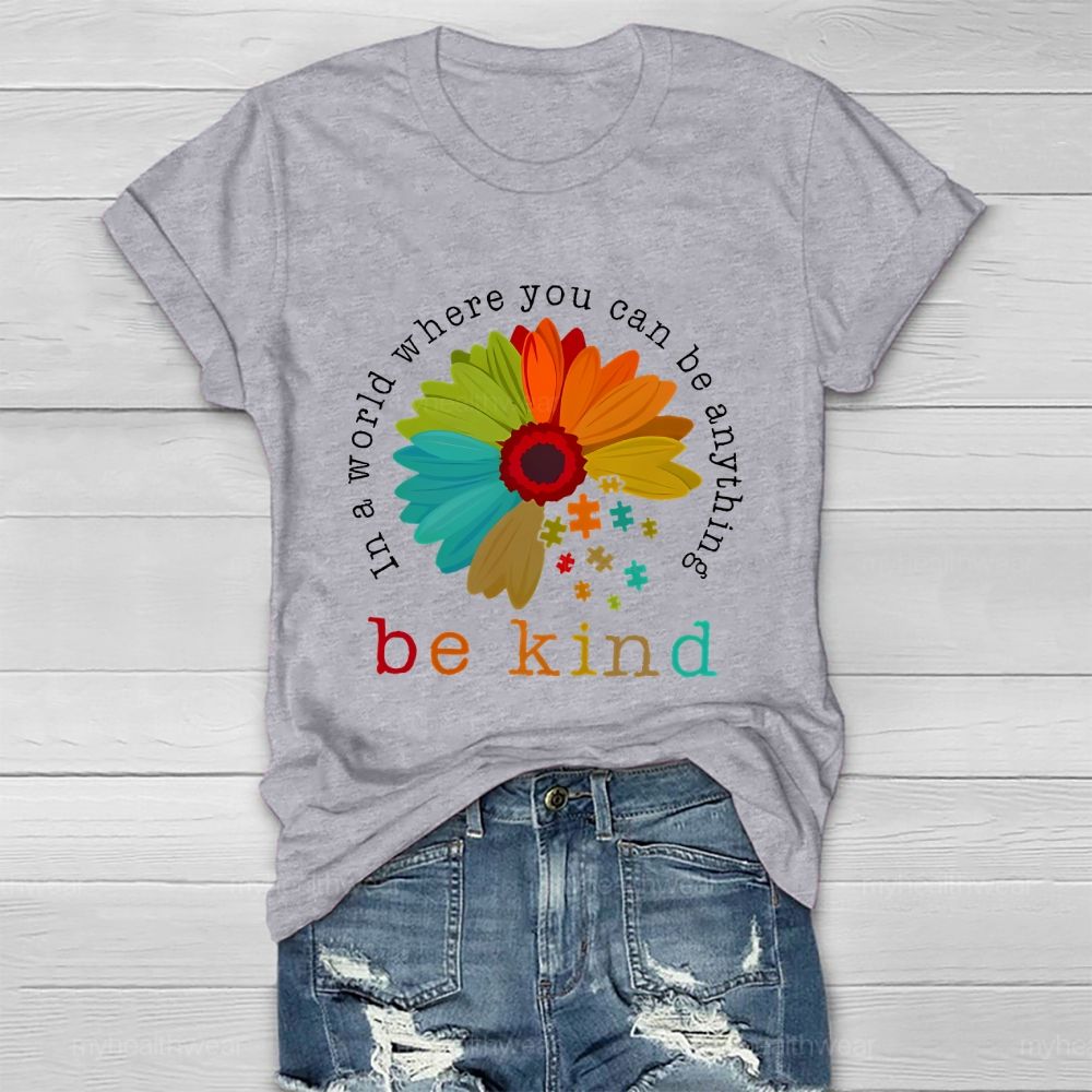 In A World Where You Can Be Anything Be Kind Flowers Graphics  Healthwear T-shirt