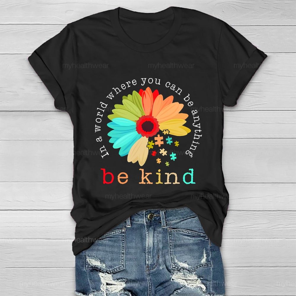 In A World Where You Can Be Anything Be Kind Flowers Graphics  Healthwear T-shirt