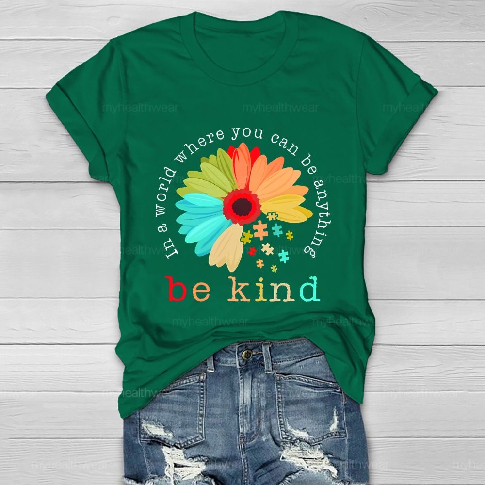 In A World Where You Can Be Anything Be Kind Flowers Graphics  Healthwear T-shirt
