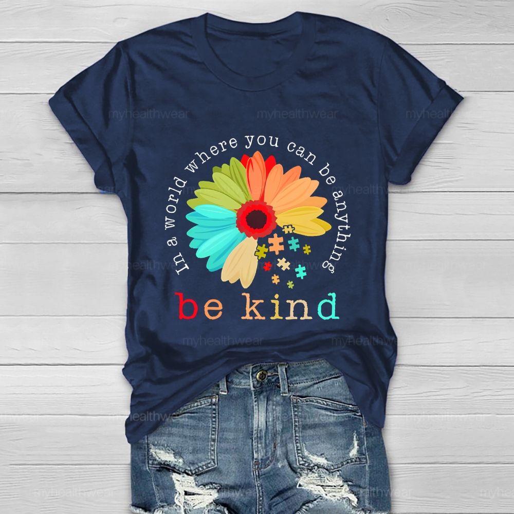 In A World Where You Can Be Anything Be Kind Flowers Graphics  Healthwear T-shirt