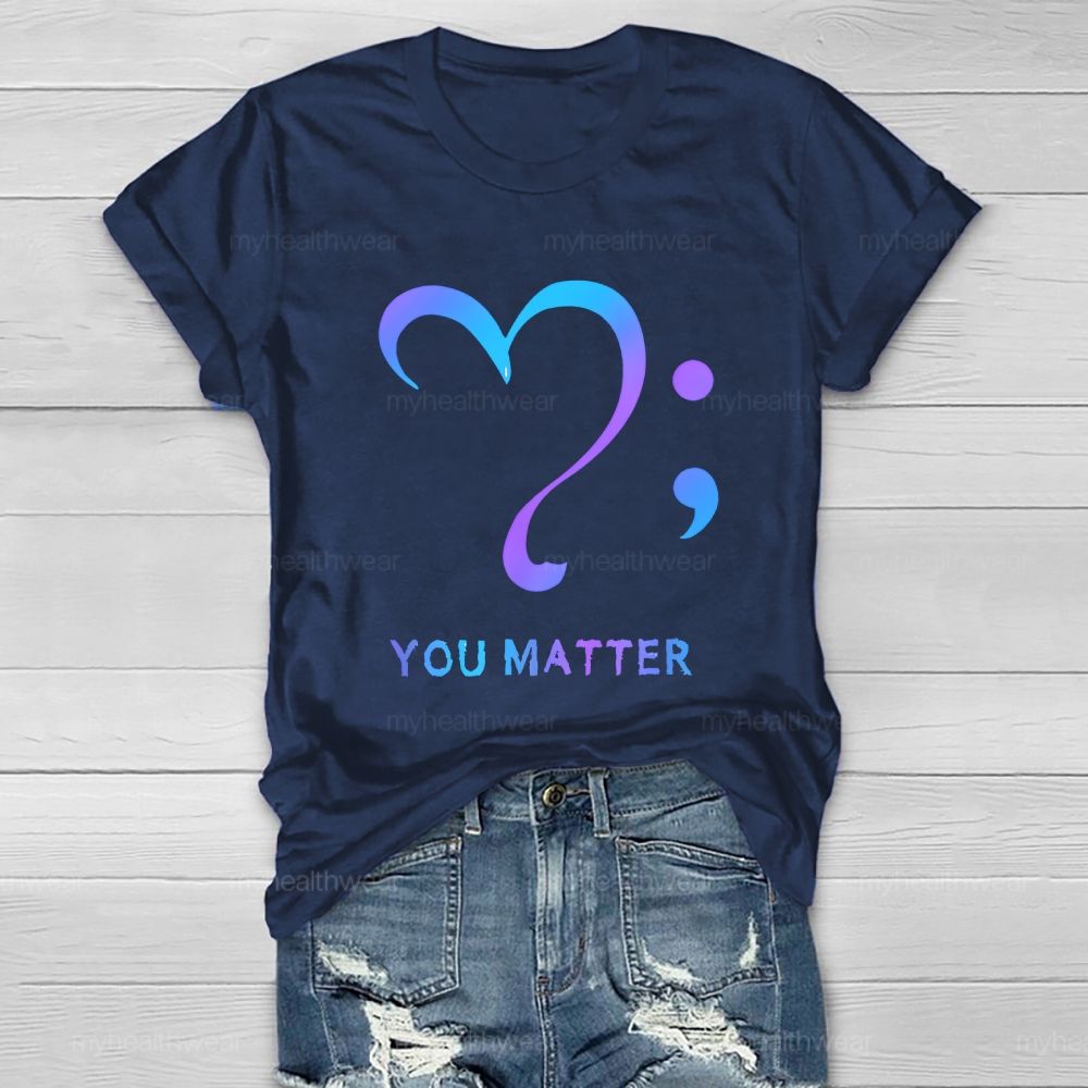 You Matter Love Semicolon  Healthwear T-shirt