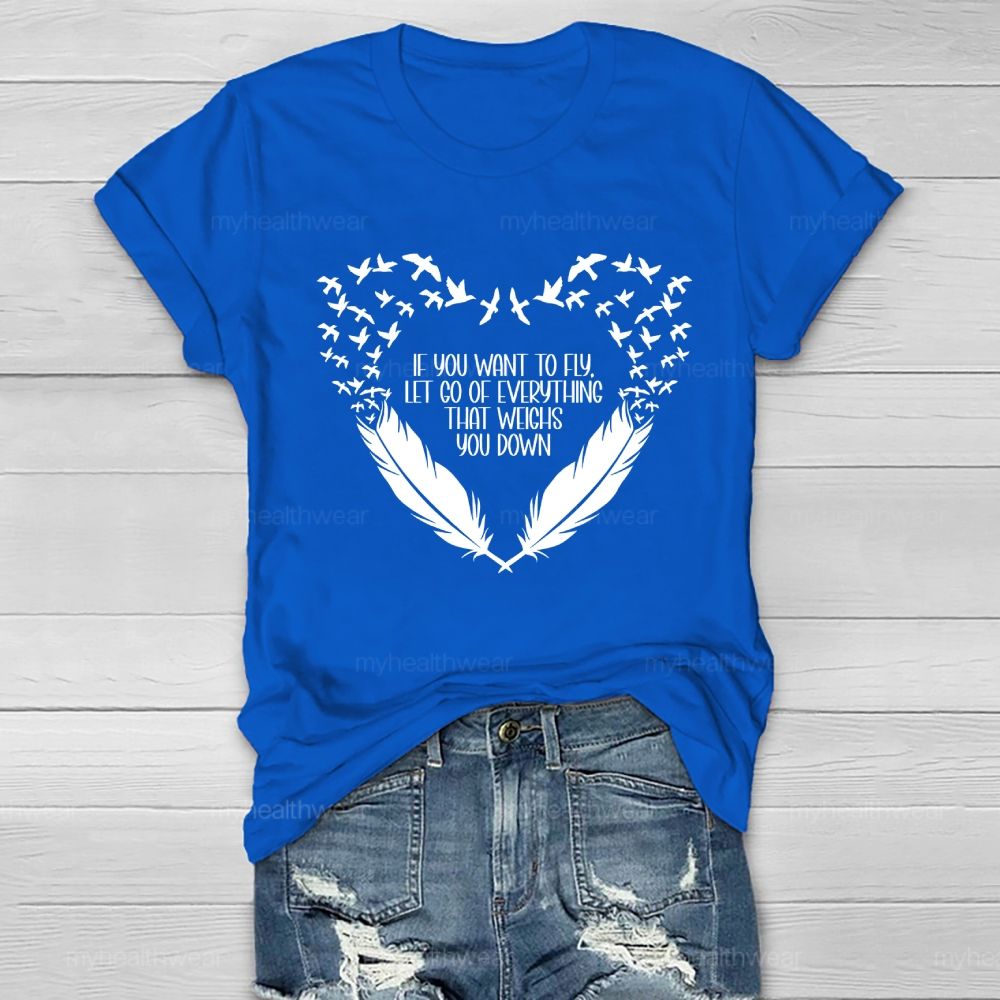 If You Want To Fly  Let Go Of Everything That Weighs You Down  Healthwear T-shirt