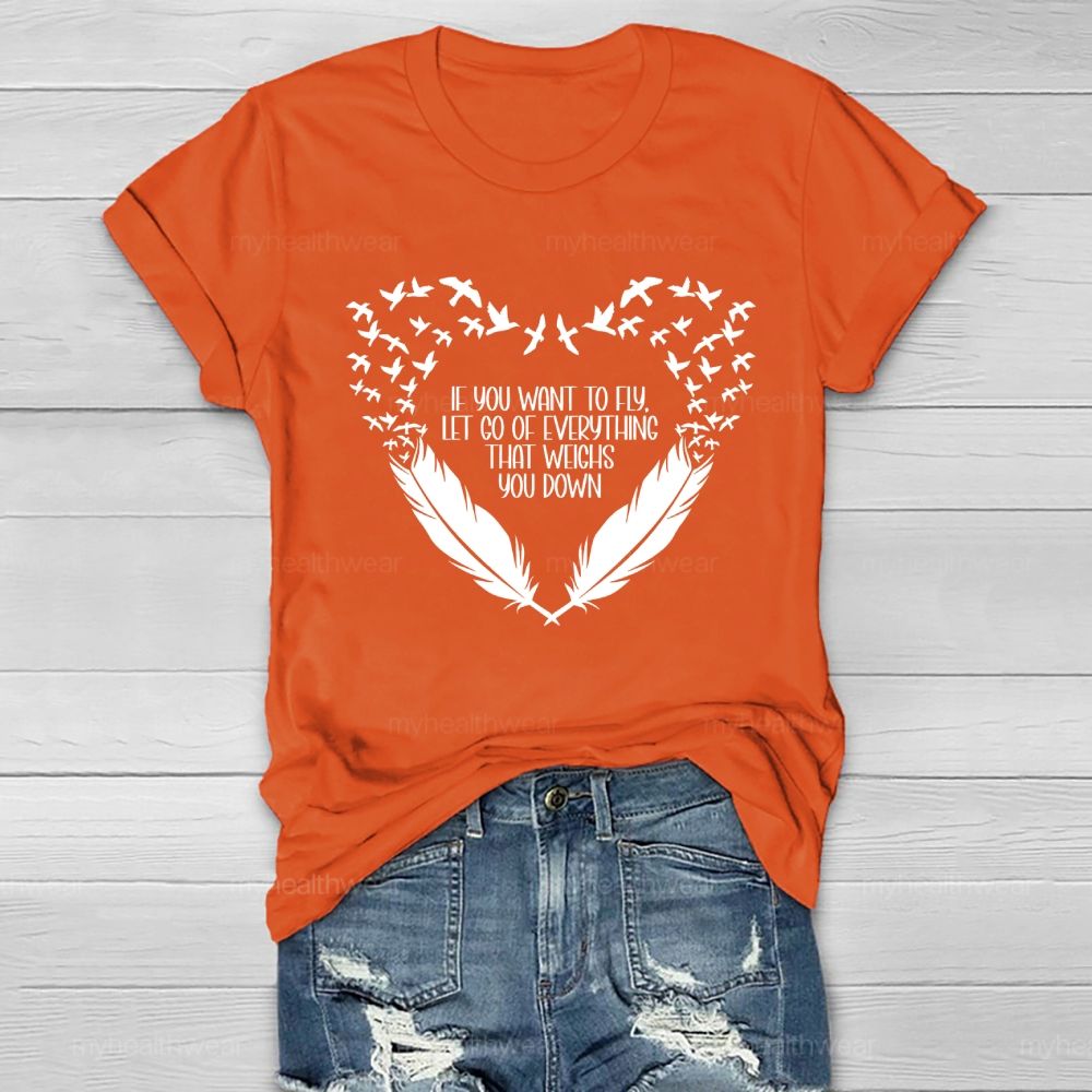 If You Want To Fly  Let Go Of Everything That Weighs You Down  Healthwear T-shirt