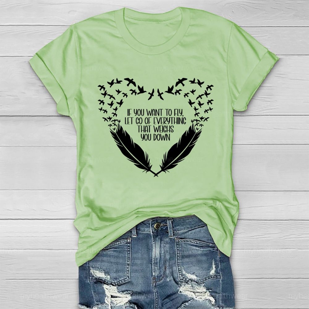 If You Want To Fly  Let Go Of Everything That Weighs You Down  Healthwear T-shirt