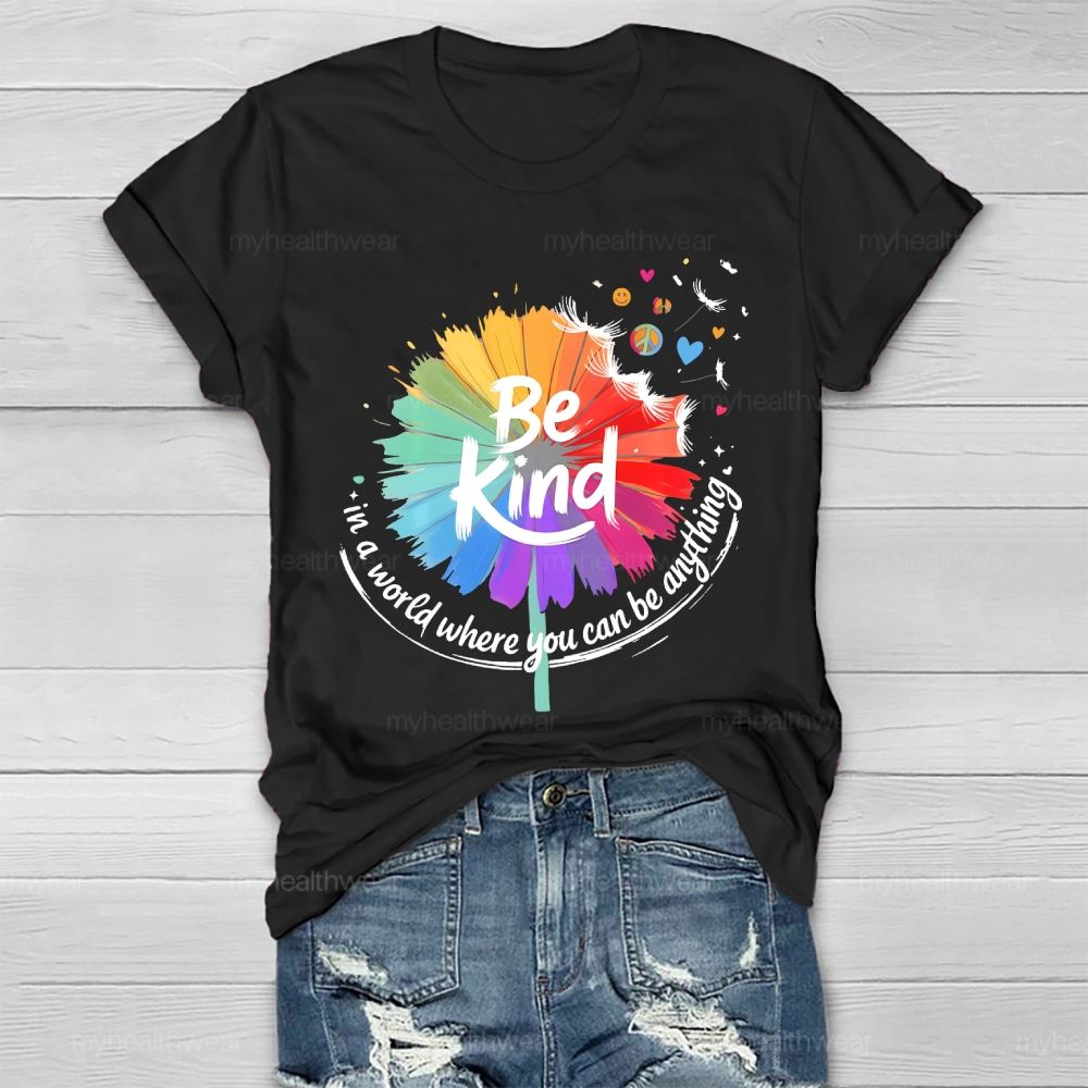 Be Kind  In A World Where You Can Be Anything Colorful Sunflower Graphic  Healthwear T-shirt