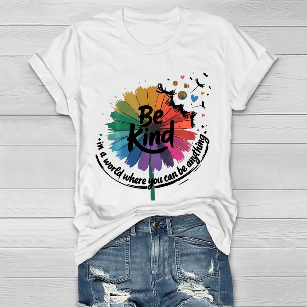 Be Kind  In A World Where You Can Be Anything Colorful Sunflower Graphic  Healthwear T-shirt