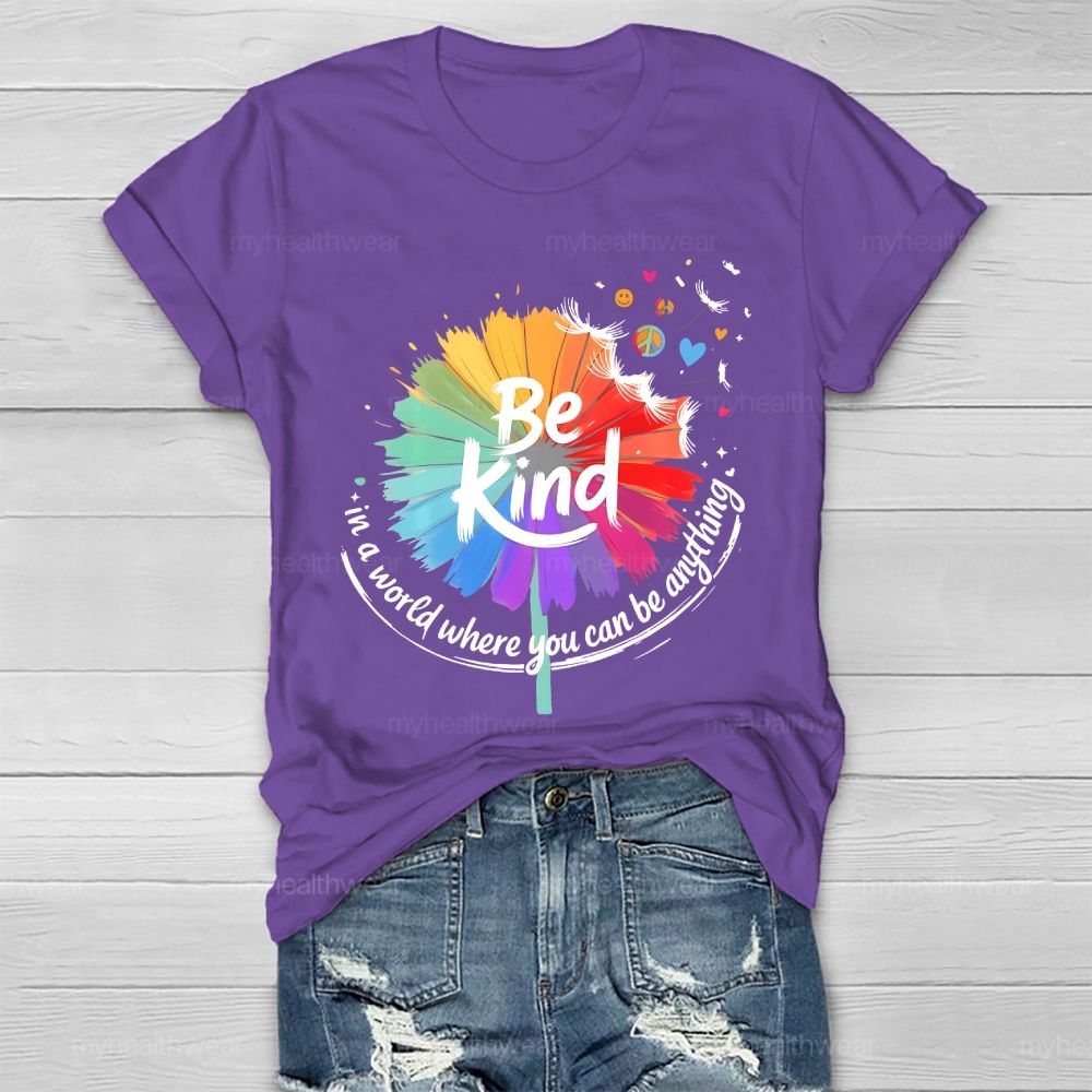 Be Kind  In A World Where You Can Be Anything Colorful Sunflower Graphic  Healthwear T-shirt