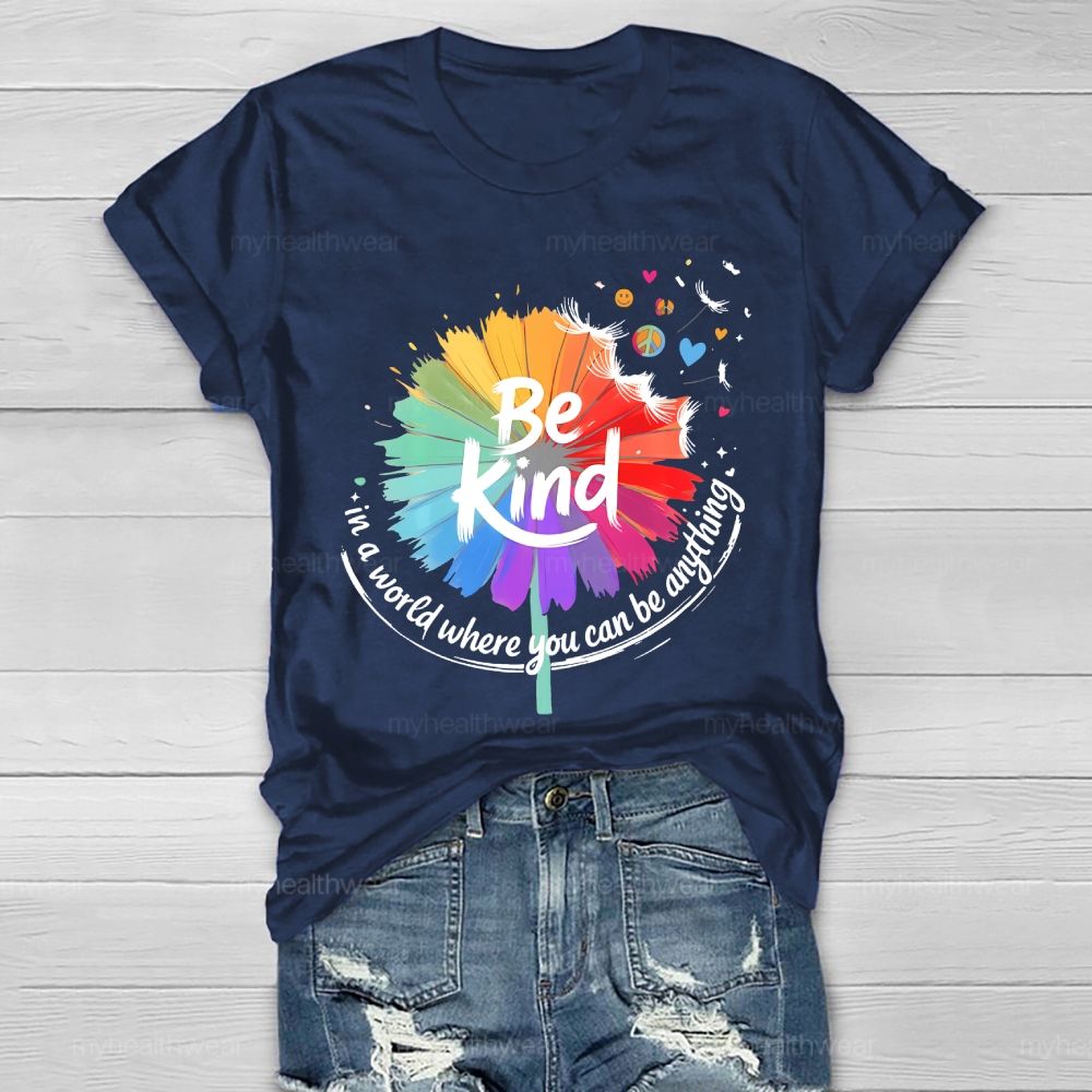 Be Kind  In A World Where You Can Be Anything Colorful Sunflower Graphic  Healthwear T-shirt