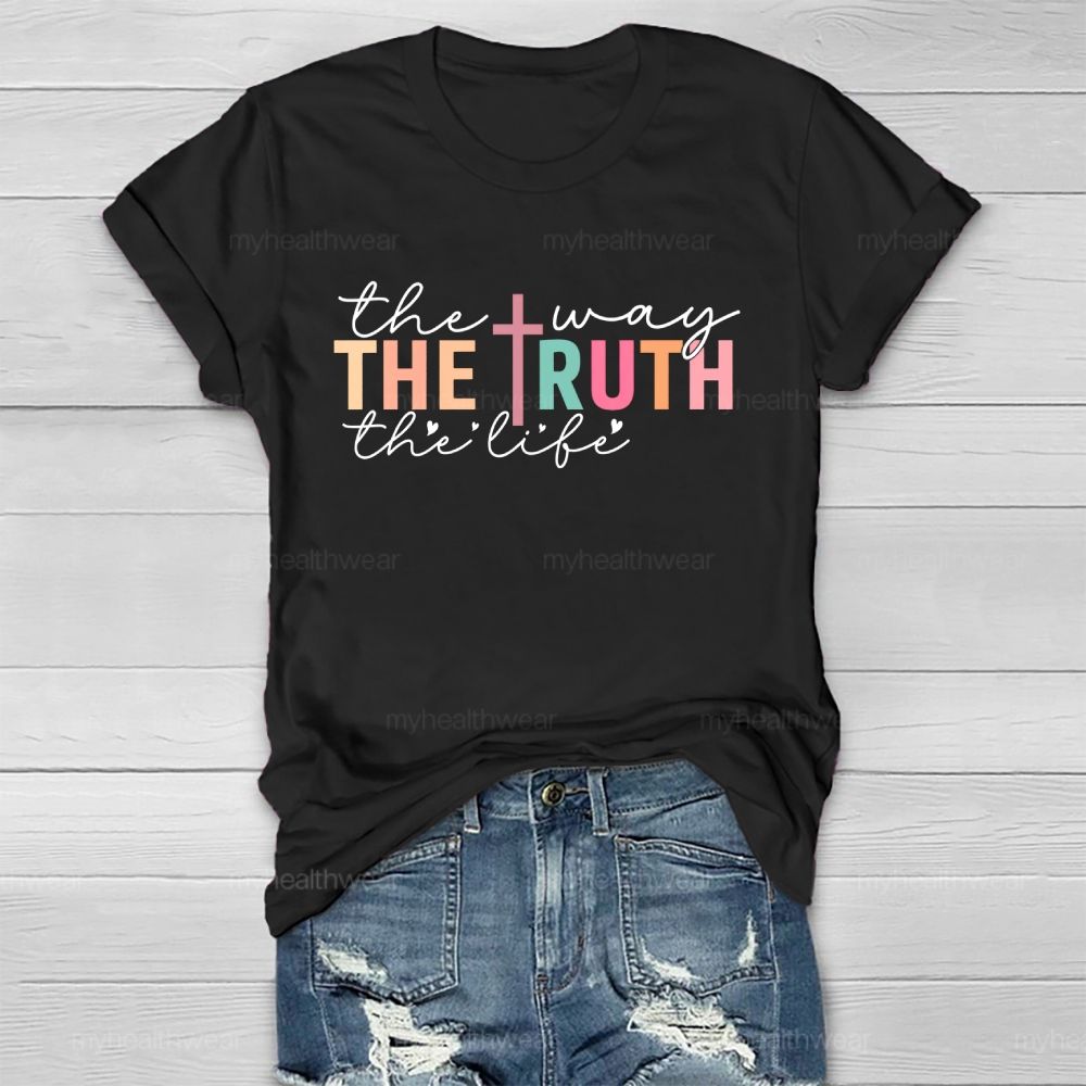 The Way The Truth The Life Colorful Letters  Healthwear T-shirt