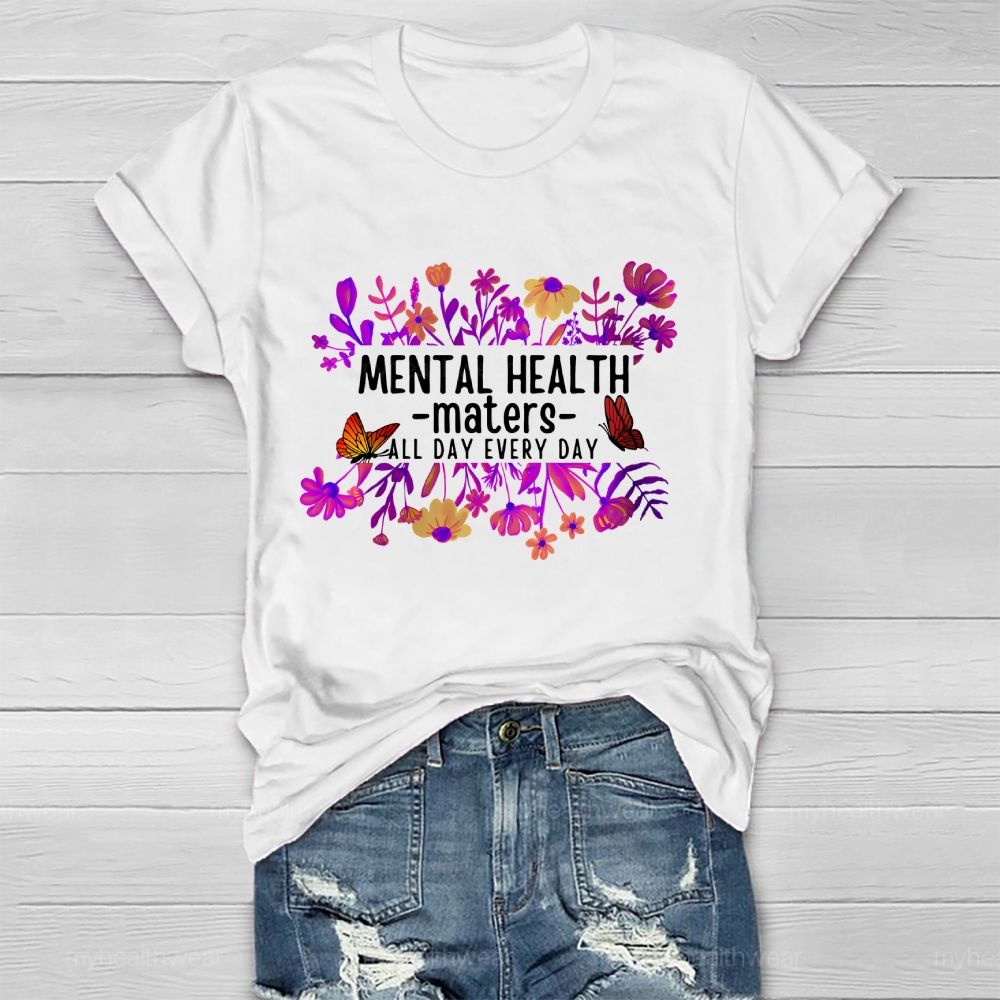 Mental Health Maters All Day Every Day  Healthwear T-shirt