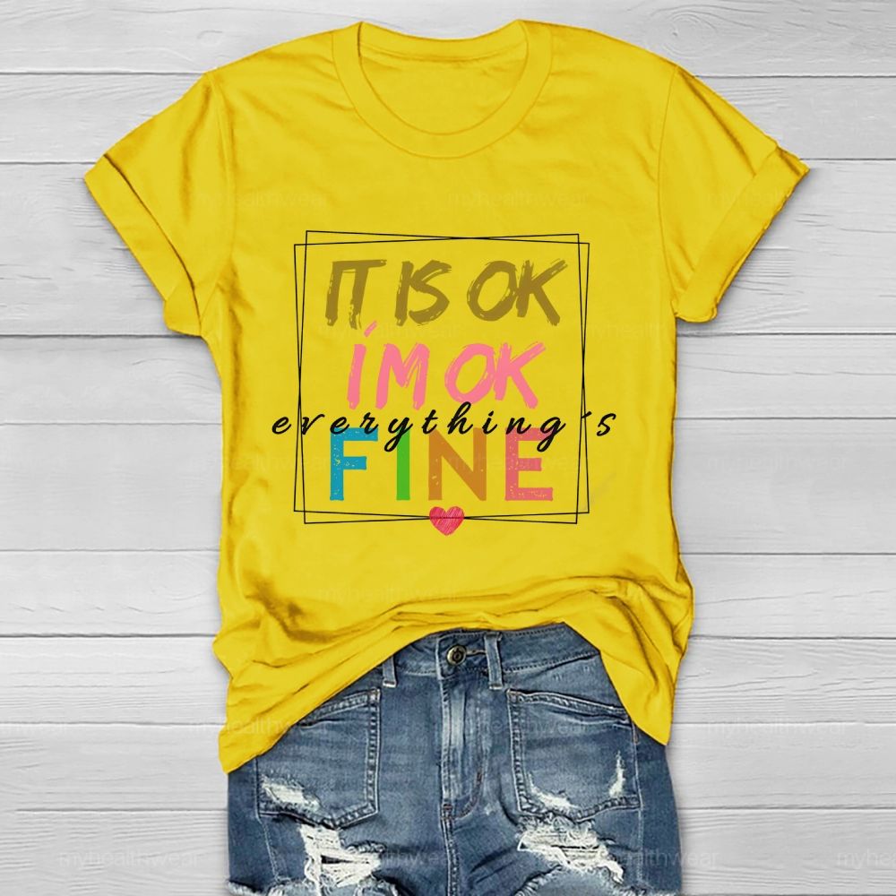 It Is Ok   I'm Ok  Everything's  Fine   Healthwear T-shirt