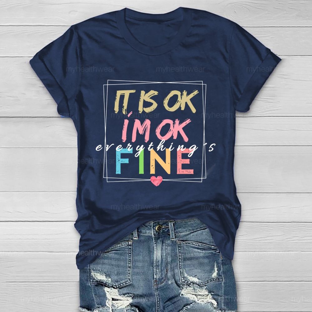 It Is Ok   I'm Ok  Everything's  Fine   Healthwear T-shirt