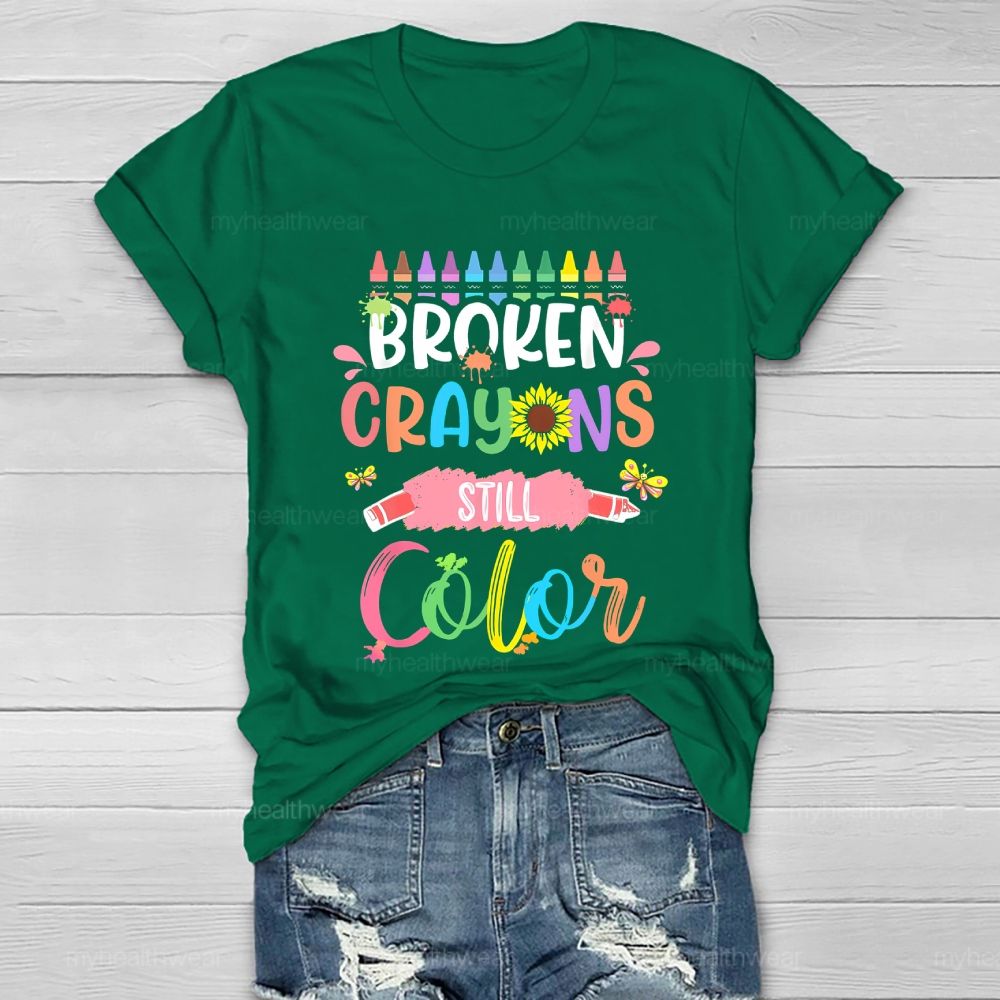 Broken Crayons Still Color Crayons Colorful Letters Graphic  Healthwear T-shirt