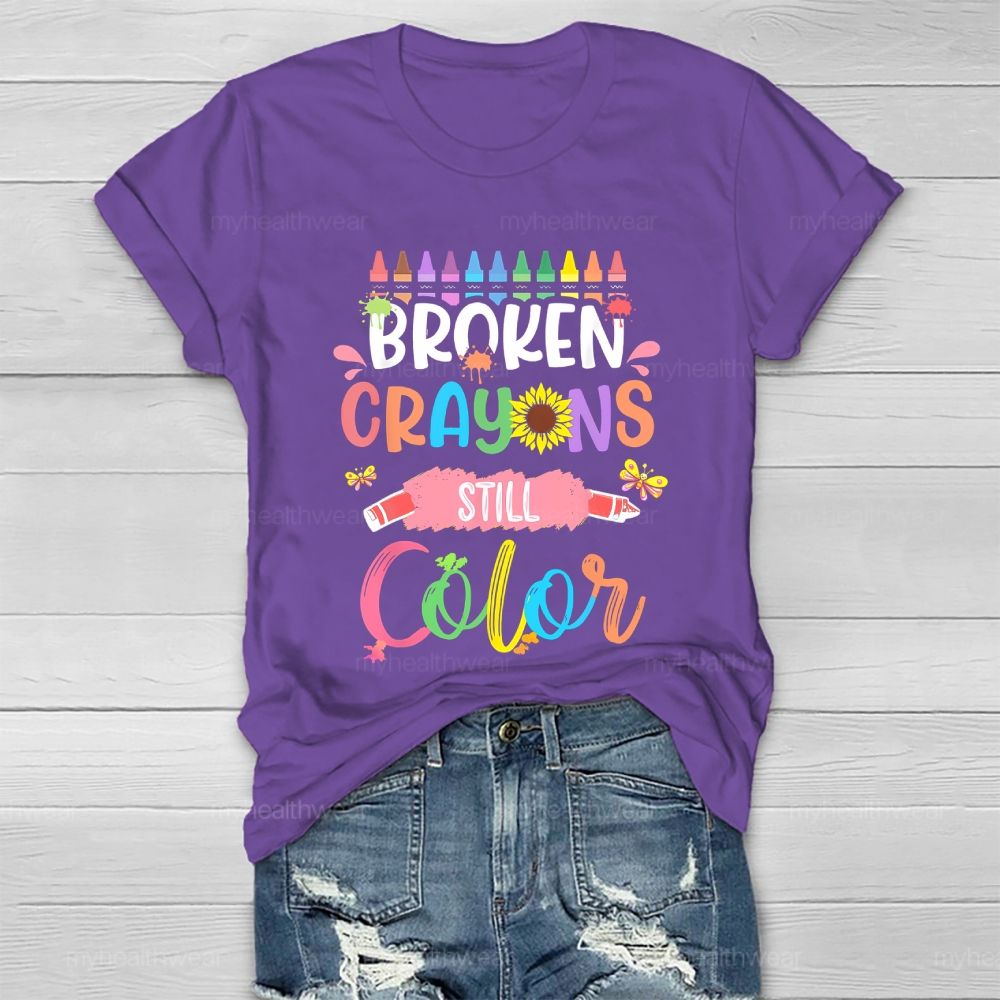 Broken Crayons Still Color Crayons Colorful Letters Graphic  Healthwear T-shirt
