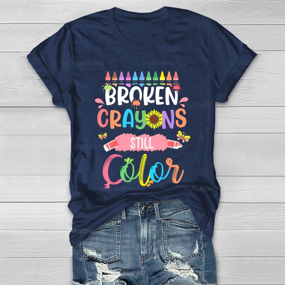 Broken Crayons Still Color Crayons Colorful Letters Graphic  Healthwear T-shirt